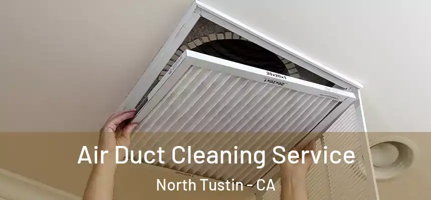 Air Duct Cleaning Service North Tustin - CA