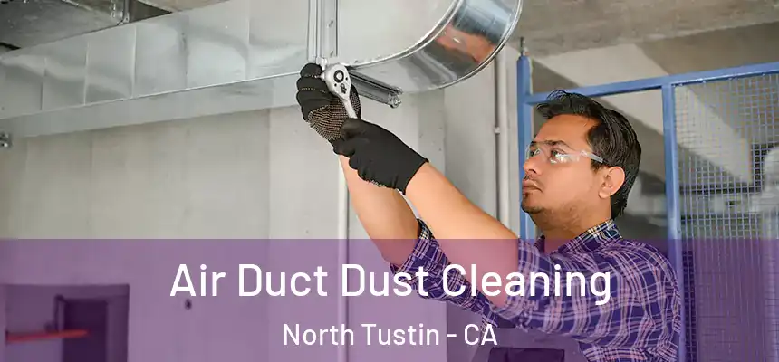  Air Duct Dust Cleaning North Tustin - CA