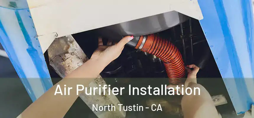  Air Purifier Installation North Tustin - CA