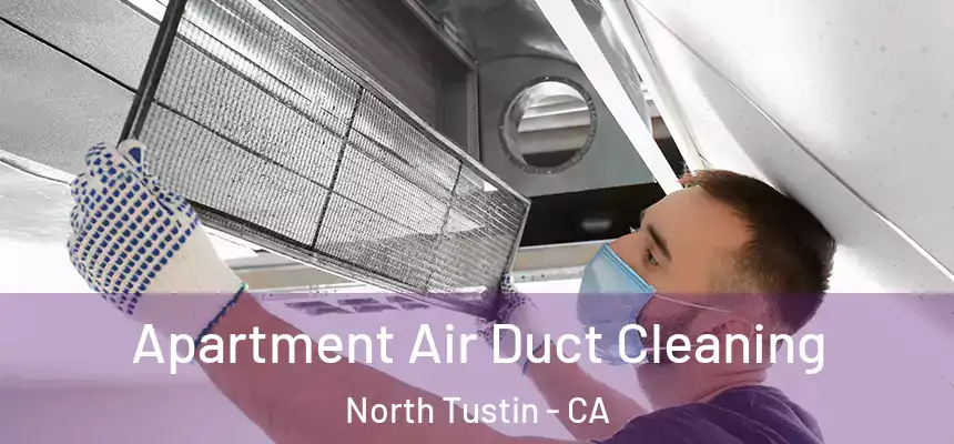  Apartment Air Duct Cleaning North Tustin - CA