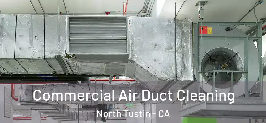  Commercial Air Duct Cleaning North Tustin - CA