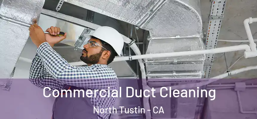  Commercial Duct Cleaning North Tustin - CA