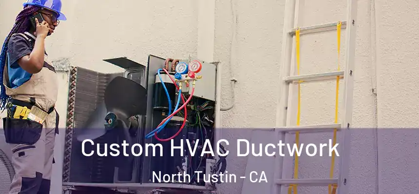 Custom HVAC Ductwork North Tustin - CA