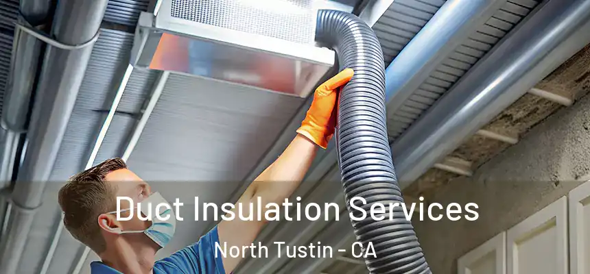  Duct Insulation Services North Tustin - CA