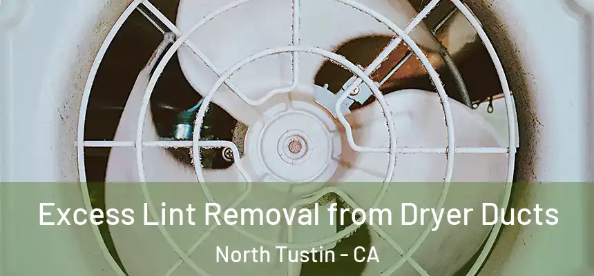  Excess Lint Removal from Dryer Ducts North Tustin - CA