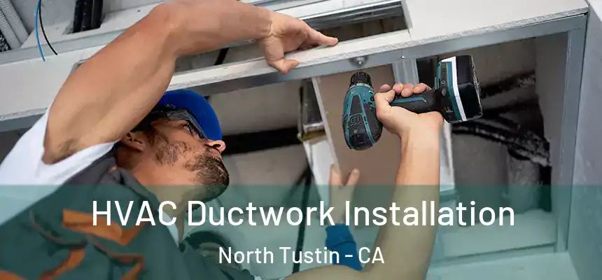  HVAC Ductwork Installation North Tustin - CA