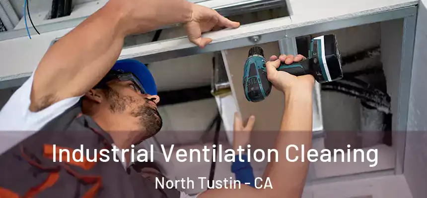  Industrial Ventilation Cleaning North Tustin - CA