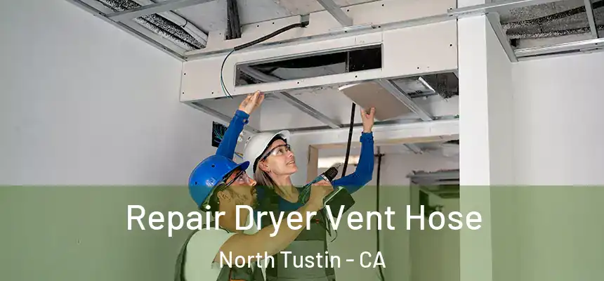  Repair Dryer Vent Hose North Tustin - CA