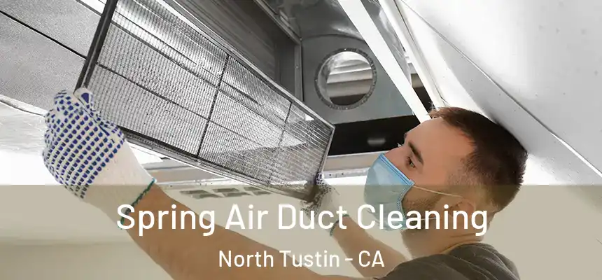  Spring Air Duct Cleaning North Tustin - CA